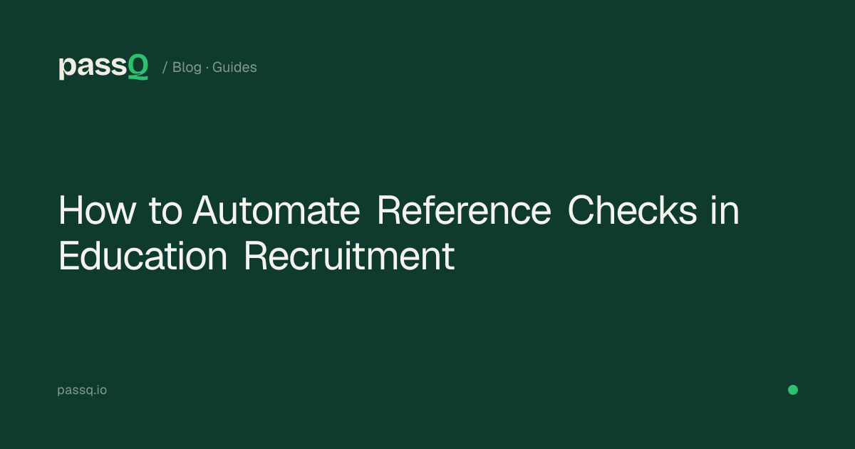 How to Automate Reference Checks in Education Recruitment | PassQ